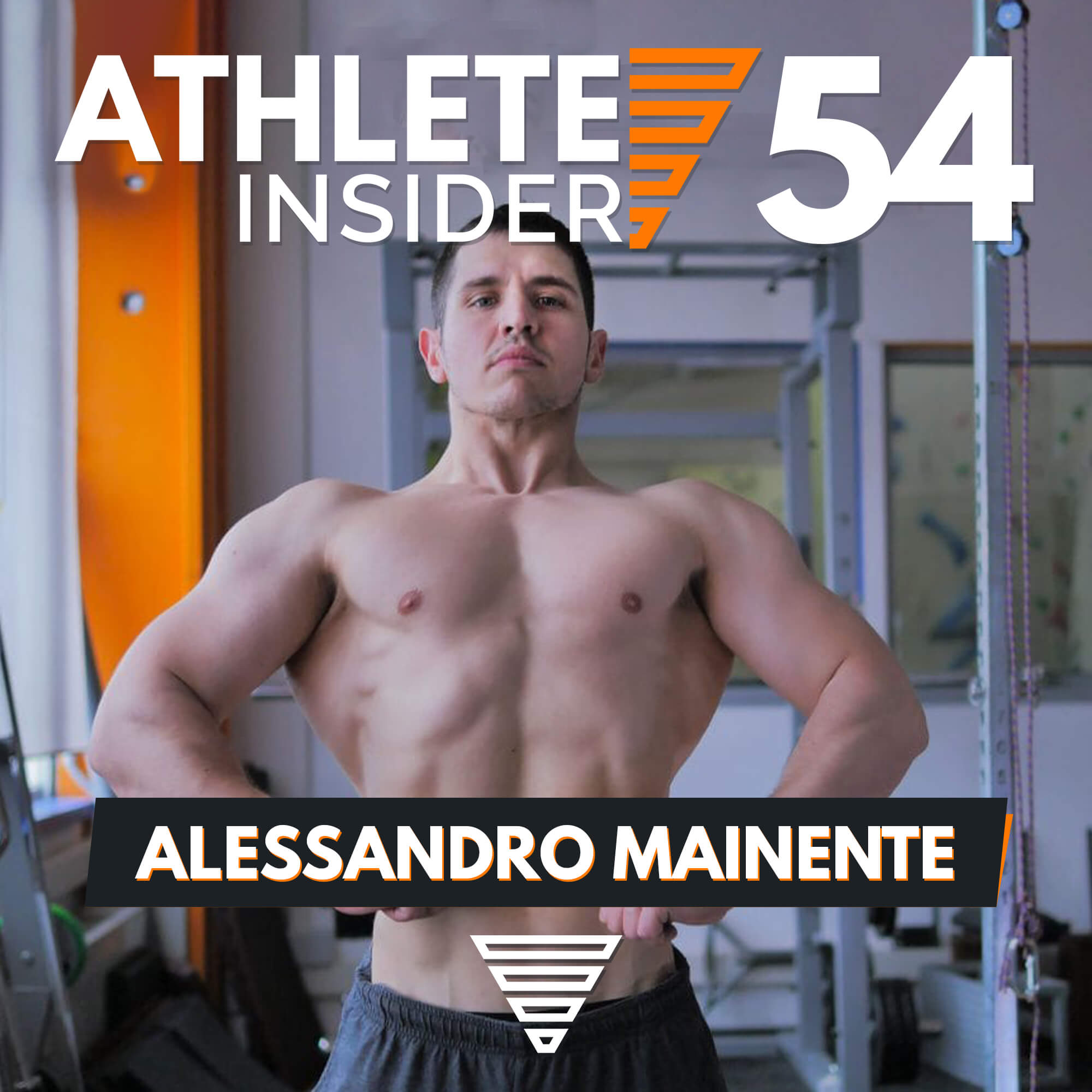 ALESSANDRO MAINENTE | Calisthenics Training Advice | Interview | The Athlete Insider Podcast #54