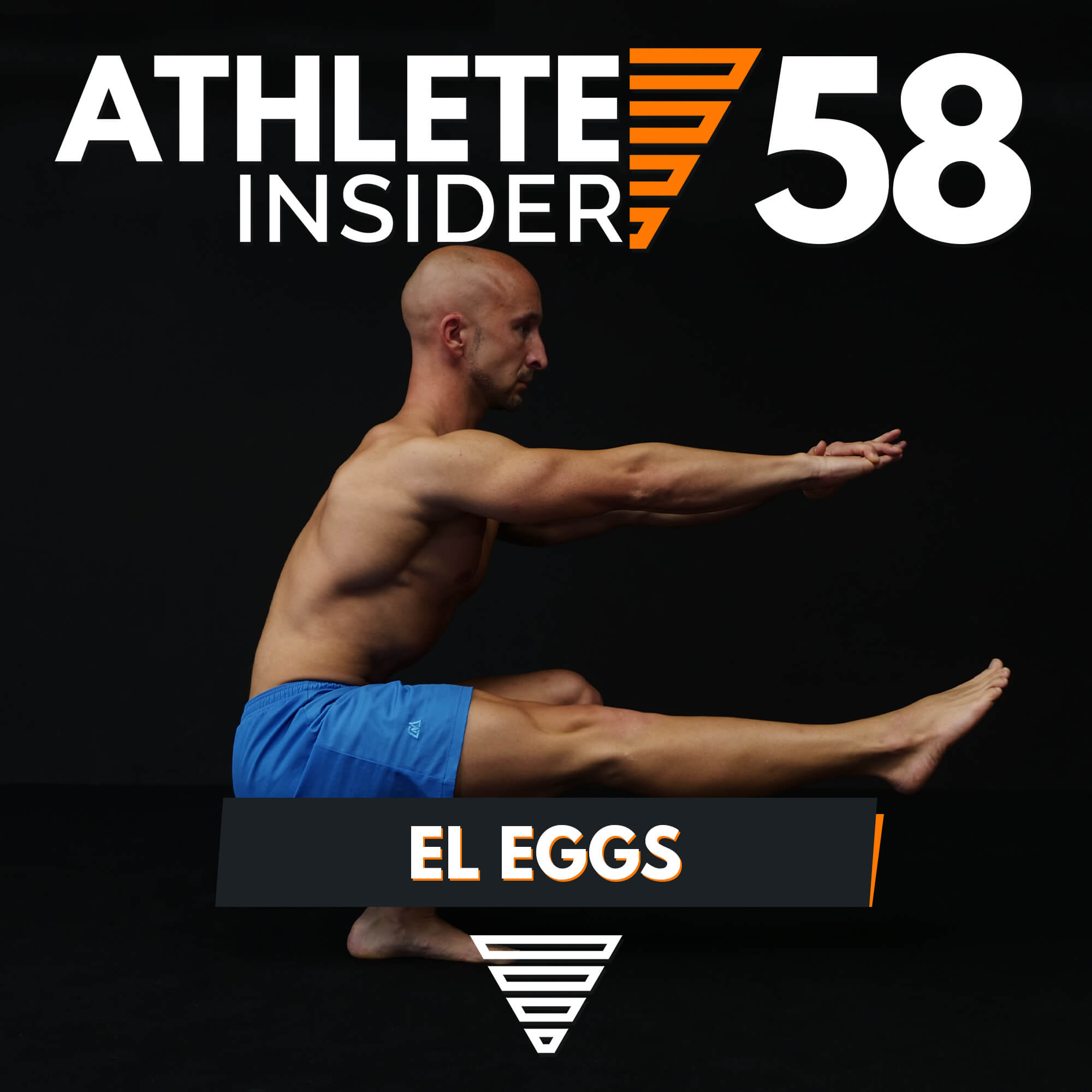 THE MAN IN THE BLUE SHORTS | Interview with El Eggs from Cali Move | Athlete Insider Podcast #58
